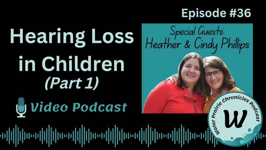 A thumbnail image for Episodes #36 and #38 of the Water Prairie Chronicles podcast. The title reads, "Hearing Loss in Children (Part 1)."