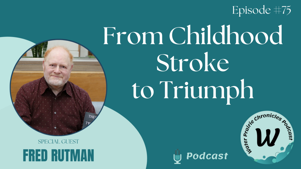 From Childhood Stroke to Triumph - a thumbnail of the podcast episode with a photo of Fred Rutman, a Caucasian man with light red hair and a short white beard wearing a dark burgundy button down shirt.