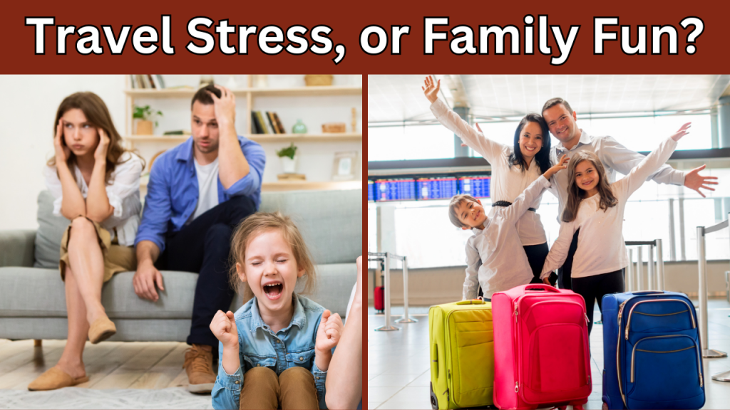 a split image with a stressed family image on the left and a happy family with their luggage on the right. Text above the photos reads, “Travel Stress, or Family Fun?”