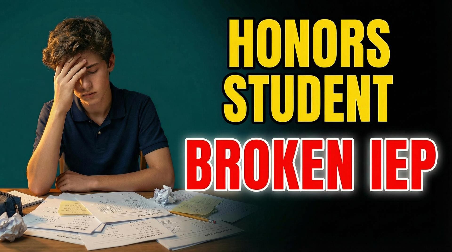 "Honors Student - Broken IEP." A boy leans forward with his head resting in his hand as if he is frustrated.